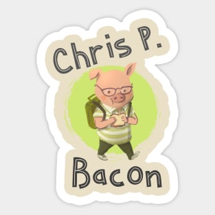 Chris P. Bacon Sticker